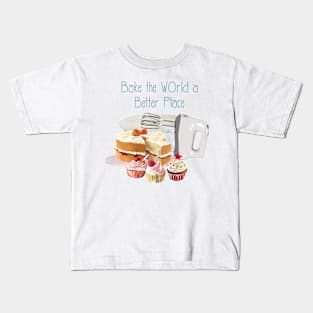 Bake the world a better place Kids T-Shirt